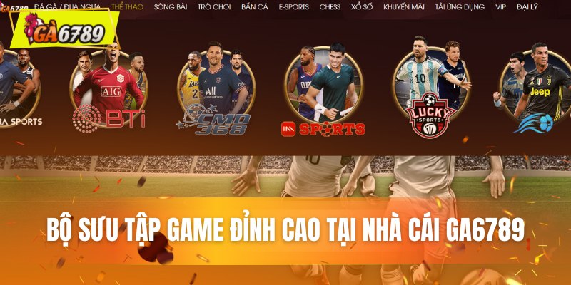 Ga6789 - Nhà Cái Cá Độ Đá Gà 6789, Link Truy Cập Ga6789 9 Tổng hợp các sản phẩm cá cược nổi bật