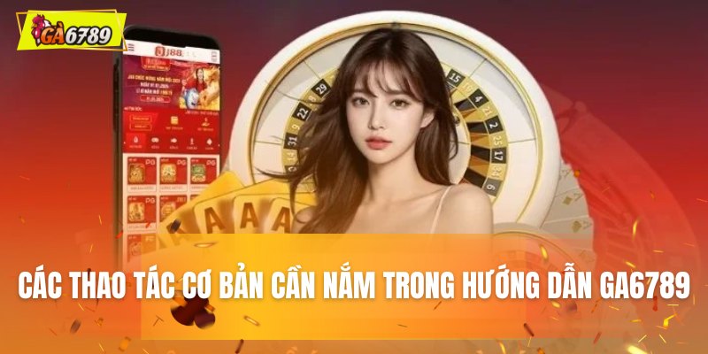 Quy trình các thao tác cơ bản để sử dụng nền tảng Quy trình các thao tác cơ bản để sử dụng nền tảng