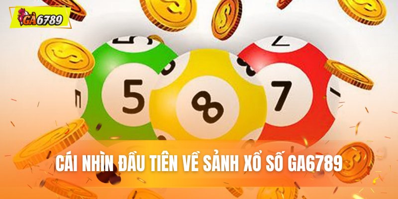 Xổ số Ga6789 - Địa Chỉ Vàng Chốt Số Trúng Đậm Mỗi Ngày 1 Tổng quan về dịch vụ xổ số của Ga6789