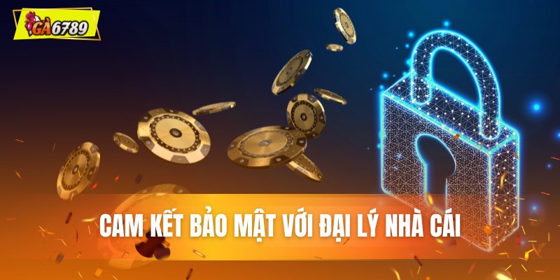 Cam kết bảo mật với đại lý nhà cái Cam kết bảo mật với đại lý nhà cái
