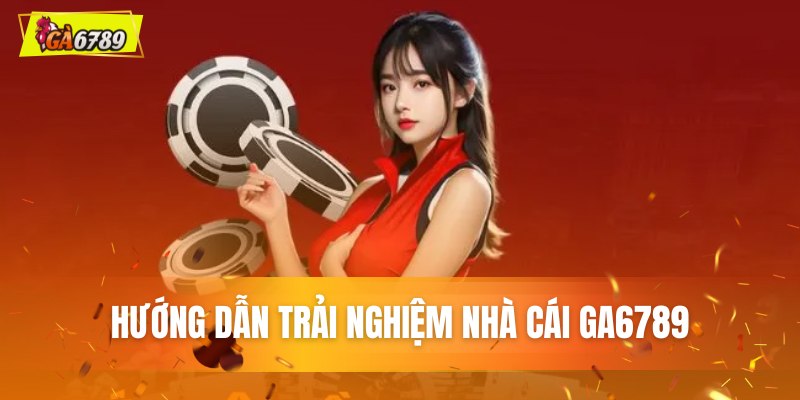 Ga6789 - Nhà Cái Cá Độ Đá Gà 6789, Link Truy Cập Ga6789 11 Quy trình bắt đầu chơi tại GA6789