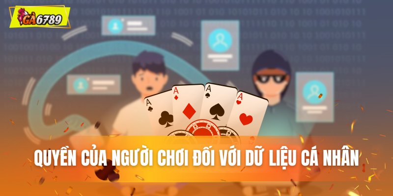 Quyền của người chơi đối với dữ liệu cá nhân của mình Quyền của người chơi đối với dữ liệu cá nhân của mình