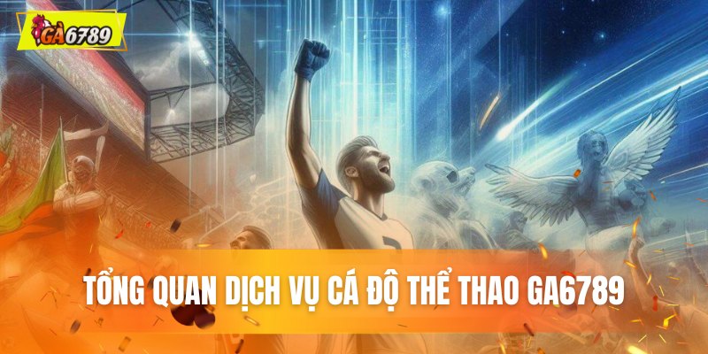 Thể thao Ga6789 - Cháy Cùng Đam Mê Bắt Kèo Siêu Đã 1 Tìm hiểu về cá cược thể thao trên nền tảng Ga6789
